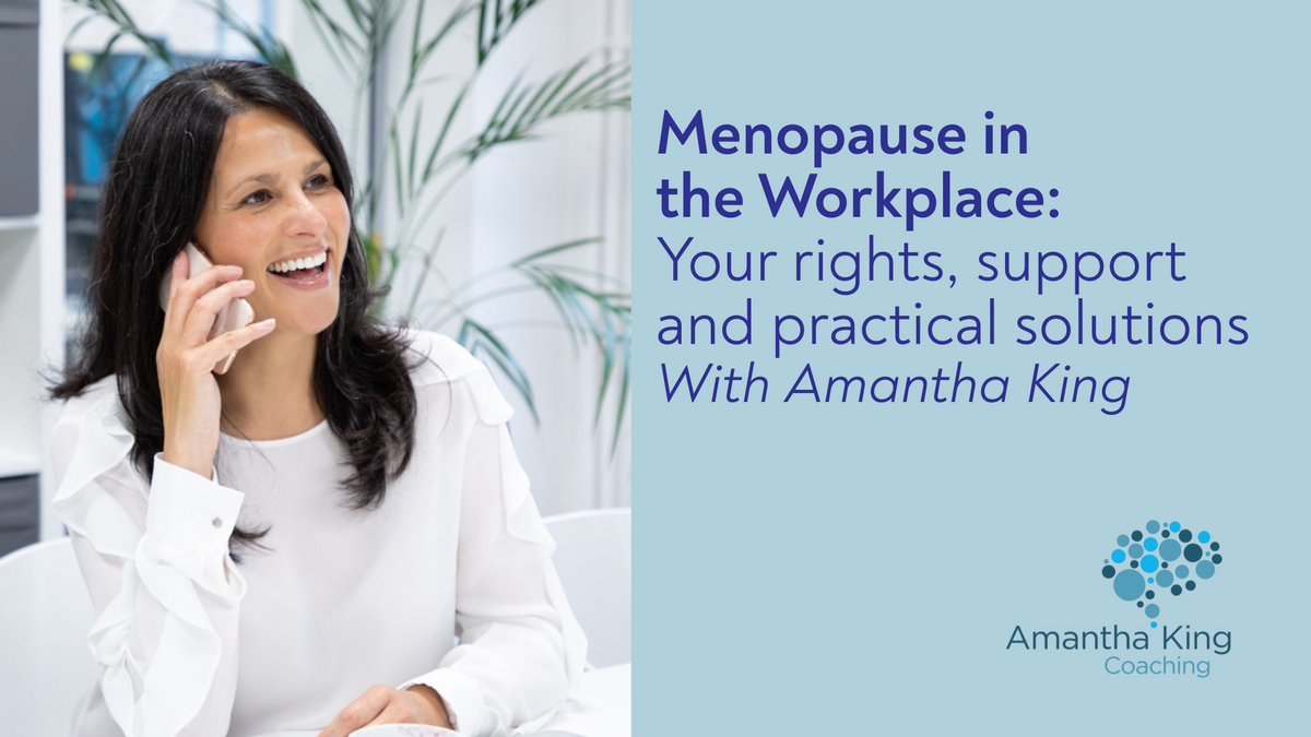 Menopause in the Workplace: Your rights, support and practical solutions