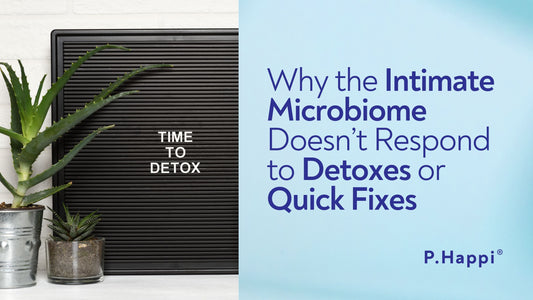 Time to detox? Why the intimate microbiome does not respond to detoxes or quick fixes